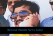 Dawood Ibrahim News Today