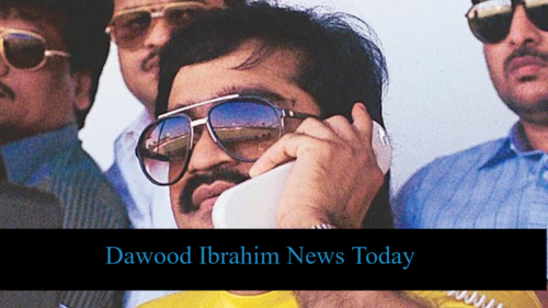 Dawood Ibrahim News Today